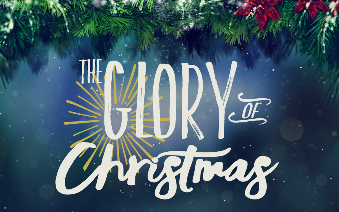 The Glory of Christmas – Christmas Program