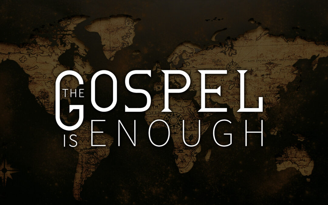The Gospel is Enough – Week 1